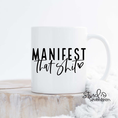 Manifest that Shit Coffee Mug