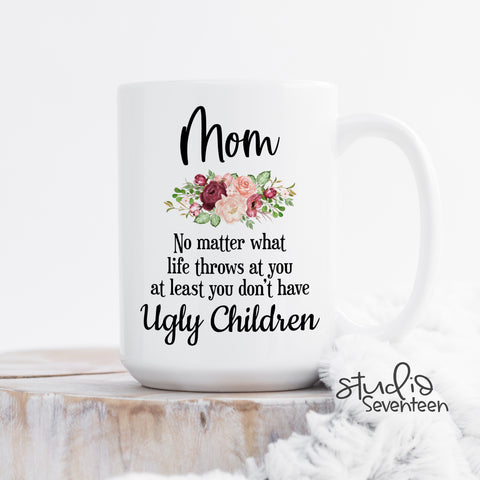 Mom Ugly Children Coffee Mug