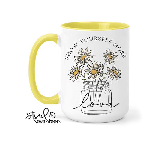 Daisy Flowers Coffee Mug With the Saying Show Yourself More Love