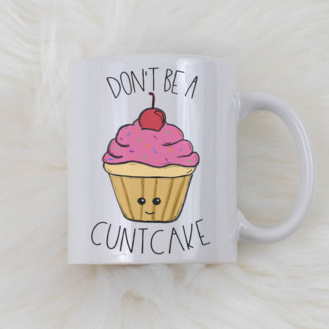 Don't Be A Cuntcake Mug