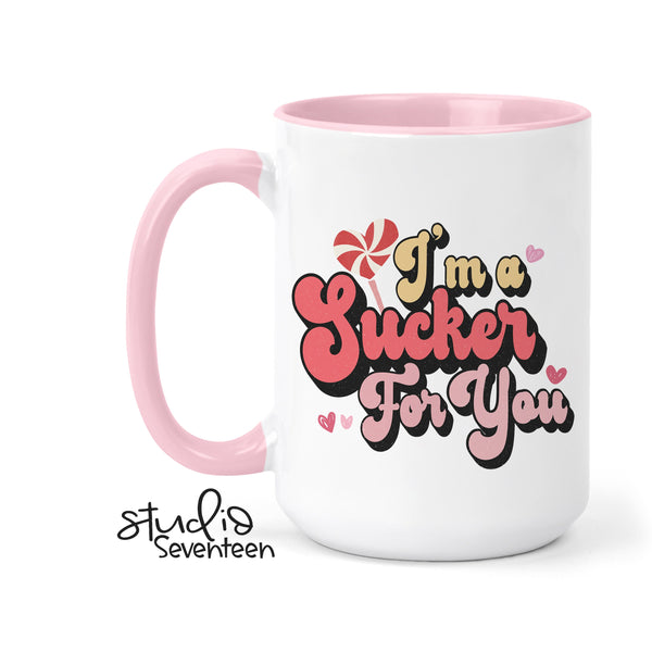 I'm a Sucker For You Mug