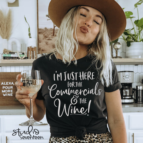 I'm Just Here for The Wine and Commercials T-Shirt