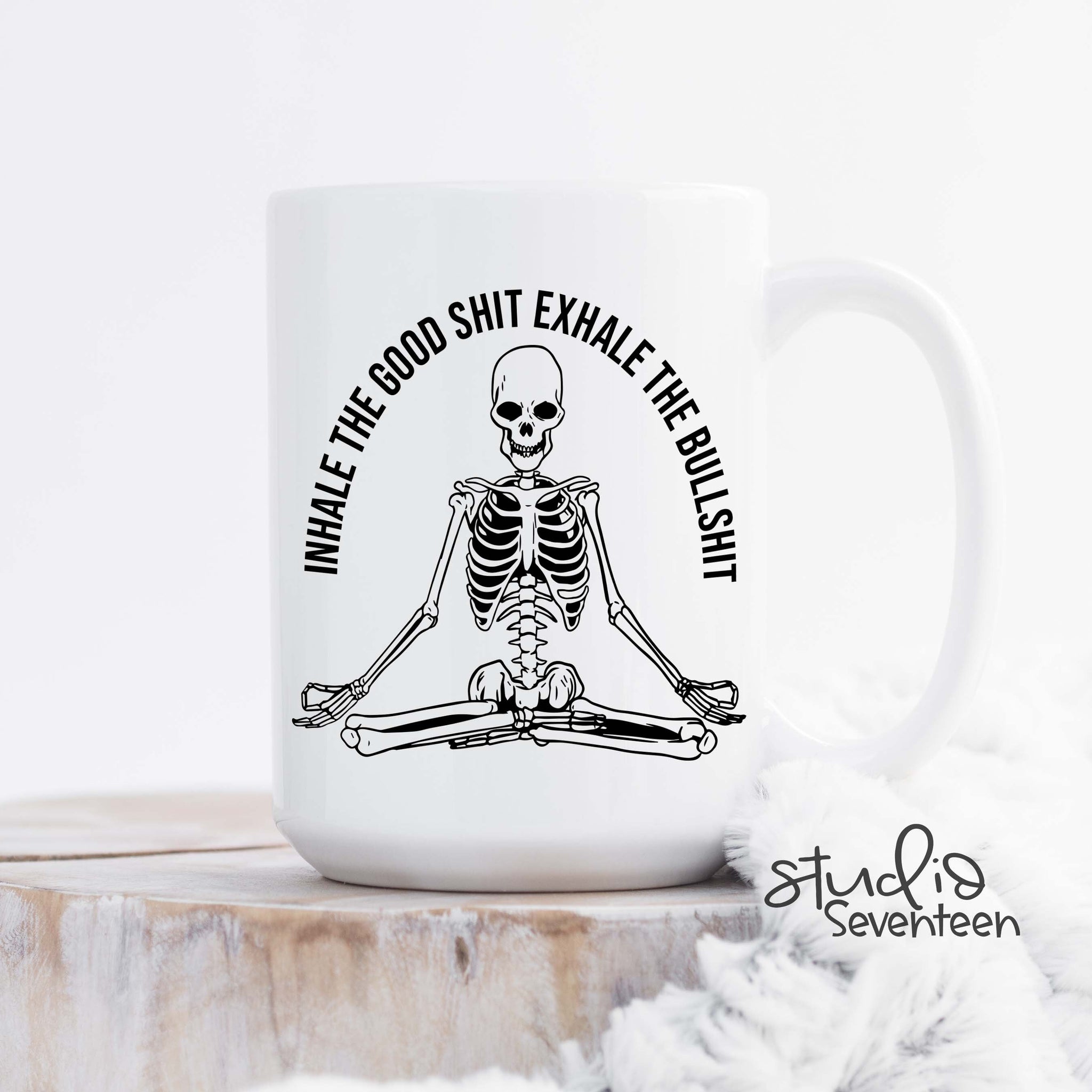 Inhale the Good Shit Exhale the Bull Shit Coffee Mug
