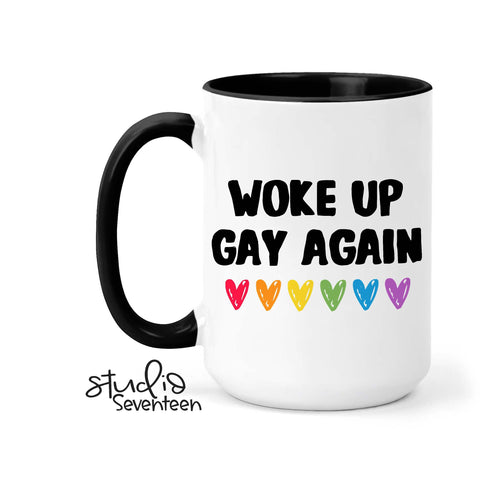 Woke Up Gay Again Coffee Mug for Pride Month, Gay and Lesbian Mug, Love is Love, Gift for Him or Her, LGTBQ, Spread Love Not Hate